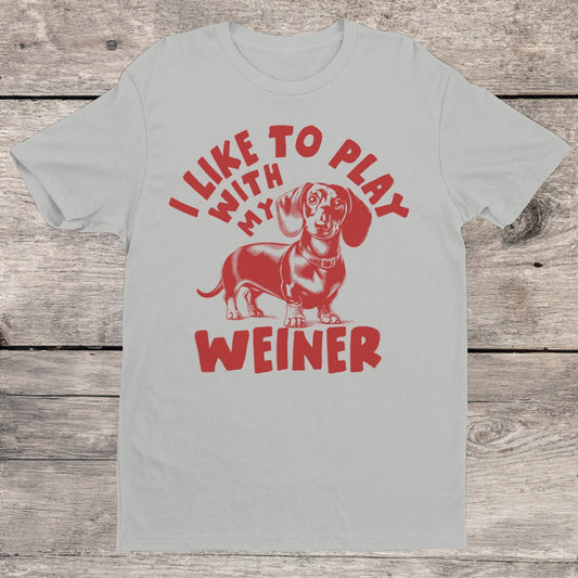 Project Sanctuary: I Like to Play with My Weiner Dog Tee