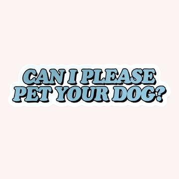 Laptop Sticker - Can I Please Pet Your Dog?