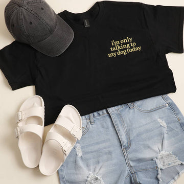 Project Sanctuary: I'm Only Talking To My Dog Today Tee