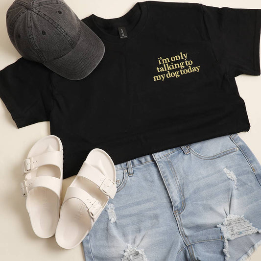 Project Sanctuary: I'm Only Talking To My Dog Today Tee